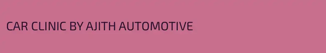 CAR CLINIC BY AJITH AUTOMOTIVE